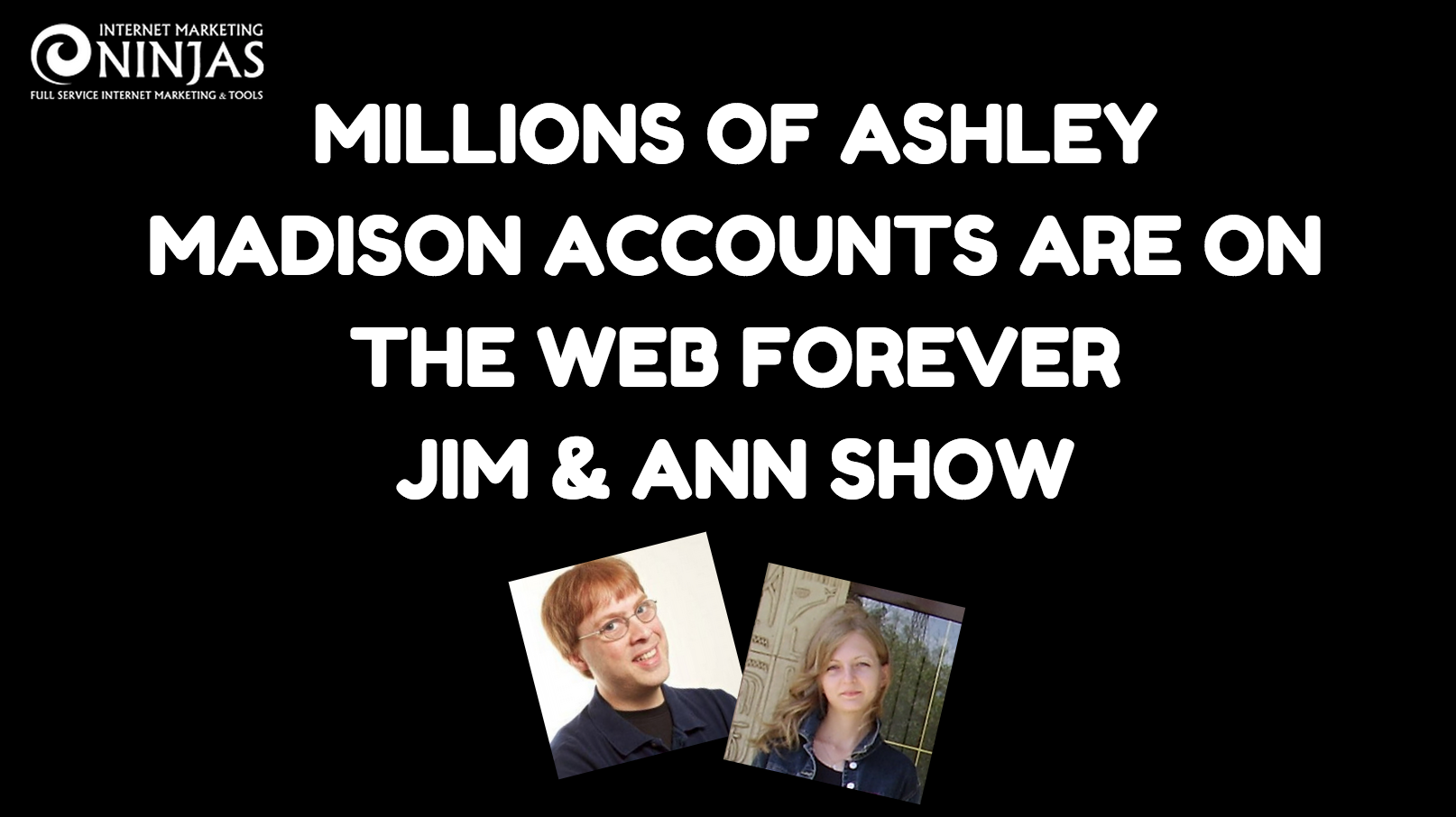 Millions Of Ashley Madison Accounts Are On The Web Forever JimAndAnn